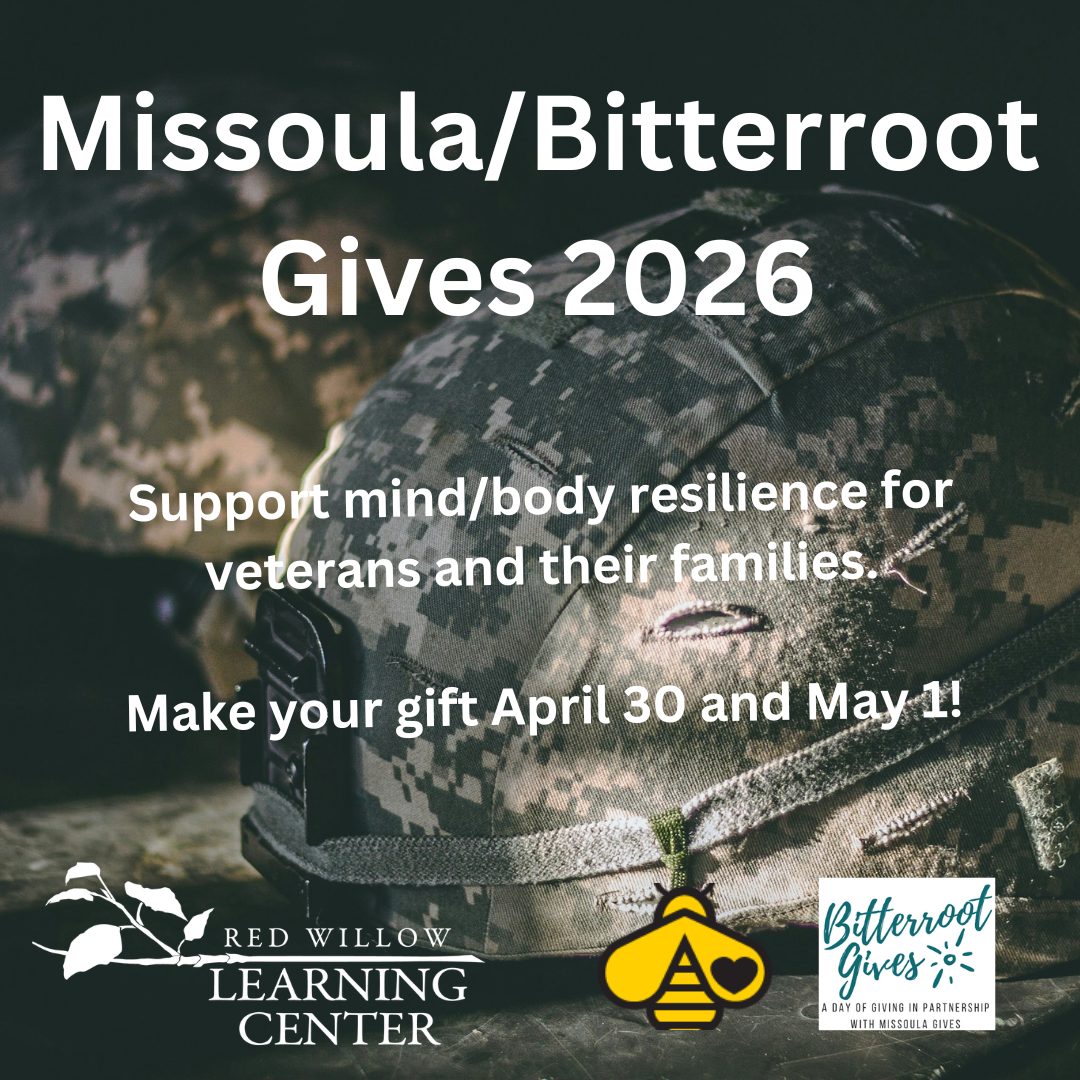 Missoula/Bitterroot Gives 2026 - Support mind/body resilience for veterans and their families. Make your gift April 30th and May 1st!